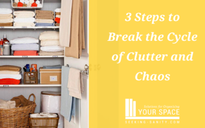 Stuck and Overwhelmed? 3 steps to break the cycle of clutter and chaos
