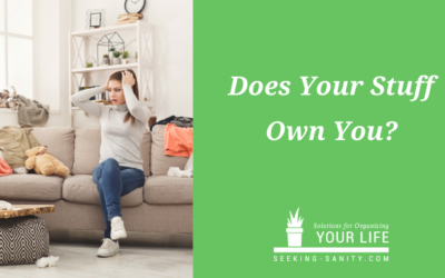 Do You Own Your Stuff Or Does Your Stuff Own You?
